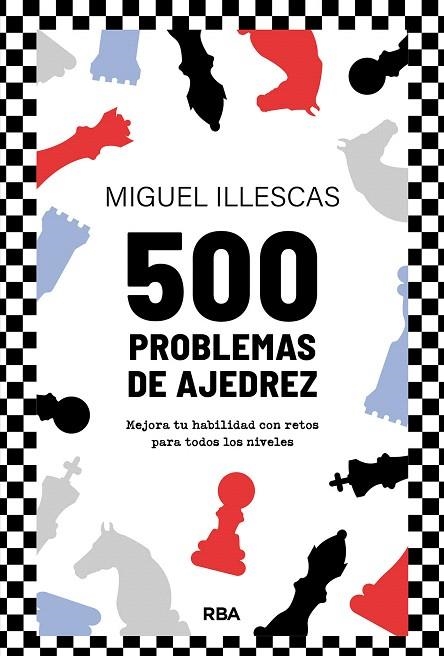 500 PROBLEMAS DE AJEDREZ | 9788411326438 | ILLESCAS CÓRDOBA, MIGUEL | Llibreria Drac - Librería de Olot | Comprar libros en catalán y castellano online