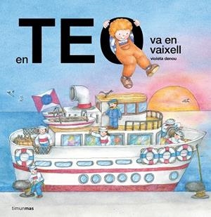 EN TEO VA AMB VAIXELL | 9788413899923 | DENOU, VIOLETA | Llibreria Drac - Librería de Olot | Comprar libros en catalán y castellano online