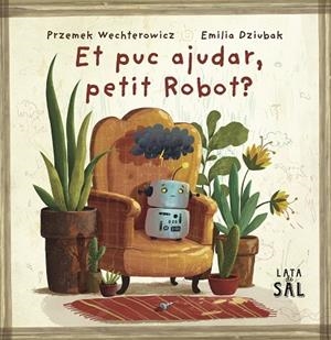 ET PUC AJUDAR PETIT ROBOT? | 9788412733082 | WECHTEROWICZ, PRZEMIYSTAW | Llibreria Drac - Llibreria d'Olot | Comprar llibres en català i castellà online