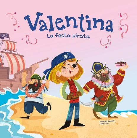 VALENTINA LA FESTA PIRATA | 9788413615424 | CAMPELLO, GIUDITA | Llibreria Drac - Librería de Olot | Comprar libros en catalán y castellano online
