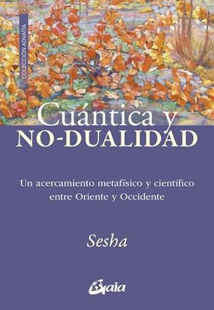 CUÁNTICA Y NO DUALIDAD | 9788411081542 | SESHA | Llibreria Drac - Librería de Olot | Comprar libros en catalán y castellano online