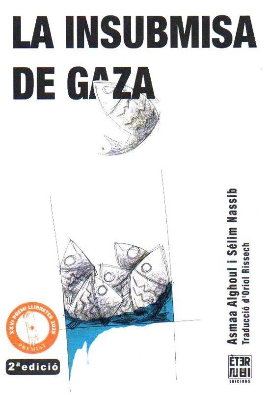 INSUBMISA DE GAZA, LA | 9788412703771 | ALGHOUL, ASMAA; NASSIB, SÉLIM | Llibreria Drac - Llibreria d'Olot | Comprar llibres en català i castellà online