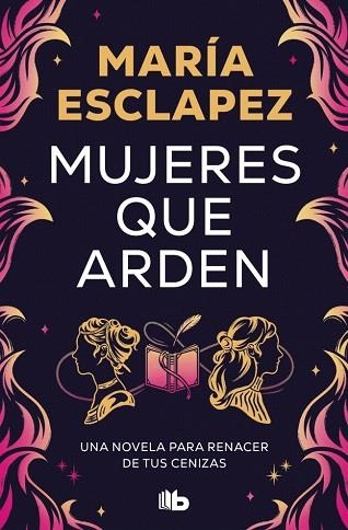 MUJERES QUE ARDEN | 9788410381032 | ESCLAPEZ, MARÍA | Llibreria Drac - Librería de Olot | Comprar libros en catalán y castellano online