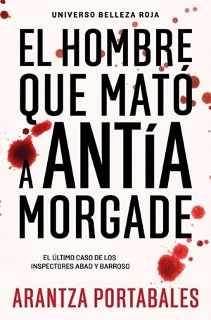 HOMBRE QUE MATÓ A ANTÍA MORGADE, EL (INSPECTORES ABAD Y BARROSO 3) | 9788466388474 | PORTABALES, ARANTZA | Llibreria Drac - Librería de Olot | Comprar libros en catalán y castellano online
