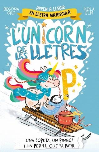 SOPETA, UN PINGÜÍ I UN PERILL QUE FA PATIR, UNA (L'UNICORN DE LES LLETRES 4) | 9788448871048 | ORO, BEGOÑA | Llibreria Drac - Llibreria d'Olot | Comprar llibres en català i castellà online