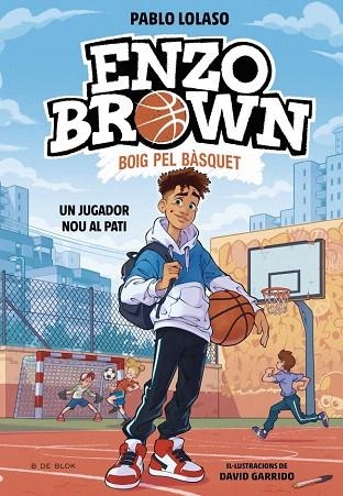 JUGADOR NOU AL PATI, UN (ENZO BROWN: BOIG PEL BÀSQUET 1) | 9791387695101 | LOLASO, PABLO | Llibreria Drac - Librería de Olot | Comprar libros en catalán y castellano online
