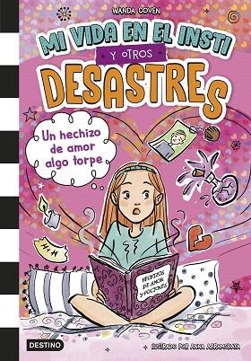 HECHIZO DE AMOR ALGO TORPE, UN (MI VIDA EN EL INSTI Y OTROS DESASTRES 2) | 9788408305392 | COVEN, WANDA | Llibreria Drac - Librería de Olot | Comprar libros en catalán y castellano online