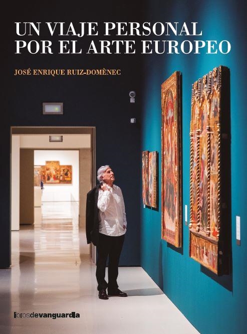UN VIAJE PERSONAL POR EL ARTE EUROPEO | 9788418604553 | RUIZ-DOMÈNEC, JOSÉ ENRIQUE | Llibreria Drac - Llibreria d'Olot | Comprar llibres en català i castellà online