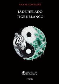 JADE HELADO TIGRE BLANCO | 9788412970913 | GONZÁLEZ, ANA | Llibreria Drac - Librería de Olot | Comprar libros en catalán y castellano online