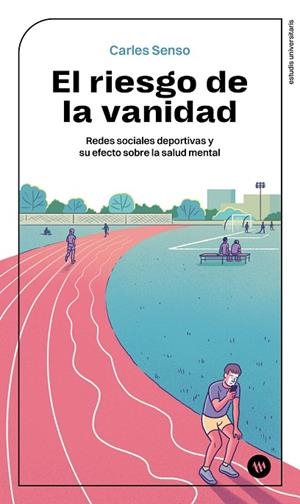 RIESGO DE LA VANIDAD, EL. REDES SOCIALES DEPORTIVAS Y SU EFECTO SOBRE LA SALUD MENTAL | 9788411560825 | SENSO, CARLES XAVIER | Llibreria Drac - Librería de Olot | Comprar libros en catalán y castellano online