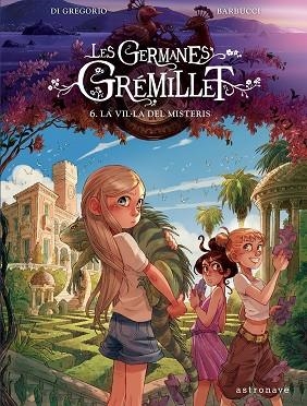 VIL·LA DELS DESITJOS, LA (LES GERMANES GRÉMILLET 6) | 9788467976915 | DI GREGORIO, GIOVANNI; BARBUCCI, ALESSANDRO | Llibreria Drac - Llibreria d'Olot | Comprar llibres en català i castellà online