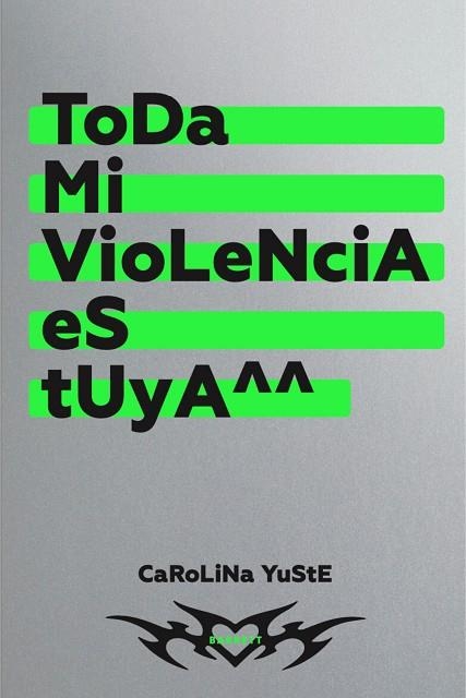 TODA MI VIOLENCIA ES TUYA | 9788418690600 | YUSTE, CAROLINA | Llibreria Drac - Librería de Olot | Comprar libros en catalán y castellano online