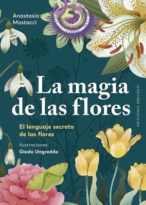 MAGIA DE LAS FLORES, LA | 9788411722544 | MOSTACCI, ANASTASIA | Llibreria Drac - Llibreria d'Olot | Comprar llibres en català i castellà online