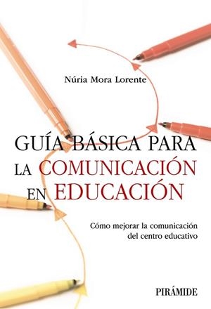 GUÍA BÁSICA PARA LA COMUNICACIÓN EN EDUCACIÓN | 9788436850758 | MORA LORENTE, NÚRIA | Llibreria Drac - Llibreria d'Olot | Comprar llibres en català i castellà online