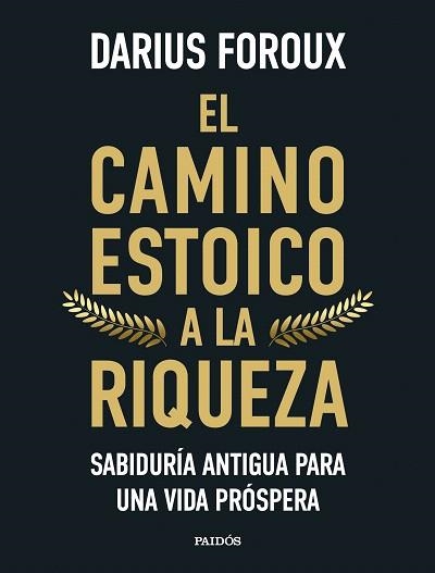 CAMINO ESTOICO A LA RIQUEZA, EL | 9788449344299 | FOROUX, DARIUS | Llibreria Drac - Librería de Olot | Comprar libros en catalán y castellano online