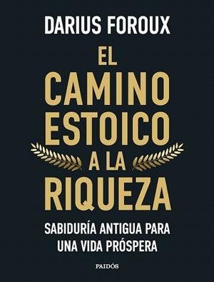 CAMINO ESTOICO A LA RIQUEZA, EL | 9788449344299 | FOROUX, DARIUS | Llibreria Drac - Llibreria d'Olot | Comprar llibres en català i castellà online