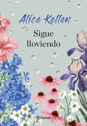 SIGUE LLOVIENDO | 9788408307976 | KELLEN, ALICE | Llibreria Drac - Llibreria d'Olot | Comprar llibres en català i castellà online