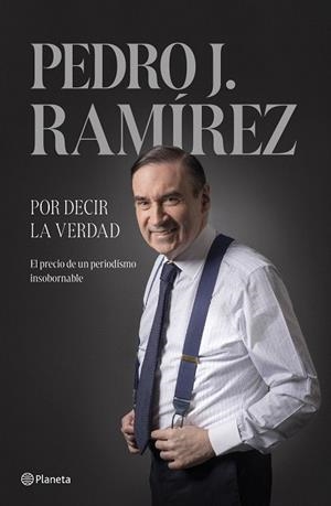 POR DECIR LA VERDAD | 9788408304500 | RAMÍREZ, PEDRO J. | Llibreria Drac - Llibreria d'Olot | Comprar llibres en català i castellà online