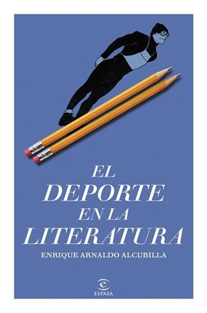 DEPORTE EN LA LITERATURA, EL | 9788467078039 | ARNALDO ALCUBILLA, ENRIQUE | Llibreria Drac - Llibreria d'Olot | Comprar llibres en català i castellà online