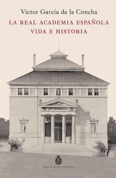 REAL ACADEMIA ESPAÑOLA, LA. VIDA E HISTORIA | 9788467078244 | GARCÍA DE LA CONCHA, VÍCTOR | Llibreria Drac - Llibreria d'Olot | Comprar llibres en català i castellà online