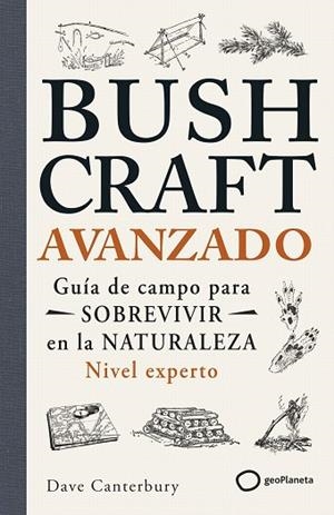 BUSHCRAFT AVANZADO | 9788408304791 | CANTERBURY, DAVE | Llibreria Drac - Llibreria d'Olot | Comprar llibres en català i castellà online