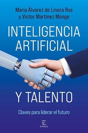 INTELIGENCIA ARTIFICIAL Y TALENTO | 9788467078589 | MARTÍNEZ MONGE, VÍCTOR; ÁLVAREZ DE LINERA ROS, MARÍA | Llibreria Drac - Librería de Olot | Comprar libros en catalán y castellano online