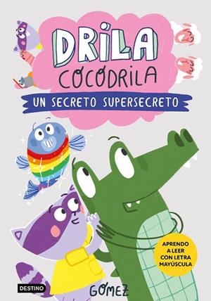 SECRETO SUPERSECRETO, UN (DRILA COCODRILA 8) | 9788408306559 | GÓMEZ | Llibreria Drac - Llibreria d'Olot | Comprar llibres en català i castellà online