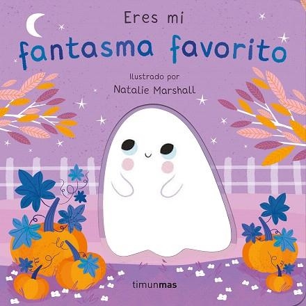 ERES MI FANTASMA FAVORITO. LIBRO DE CARTÓN CON TROQUELES | 9788408291237 | MARSHALL, NATALIE; EDWARDS, NICOLA | Llibreria Drac - Llibreria d'Olot | Comprar llibres en català i castellà online