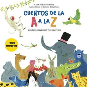 CUENTOS DE LA A A LA Z. LECTURA COMPARTIDA CON LETRA MAYÚSCULA Y DE IMPRENTA | 9788408308249 | MENÉNDEZ-PONTE, MARÍA; DE LA PRADA, SANDRA | Llibreria Drac - Llibreria d'Olot | Comprar llibres en català i castellà online