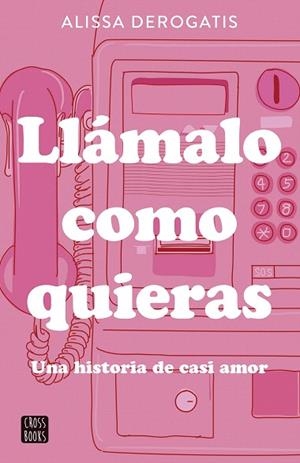 LLÁMALO COMO QUIERAS | 9788408307327 | DEROGATIS, ALISSA | Llibreria Drac - Llibreria d'Olot | Comprar llibres en català i castellà online