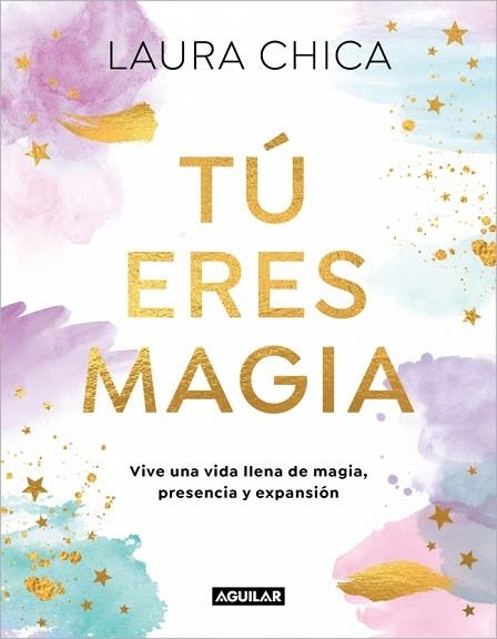 TÚ ERES MAGIA | 9788403525962 | CHICA, LAURA | Llibreria Drac - Llibreria d'Olot | Comprar llibres en català i castellà online