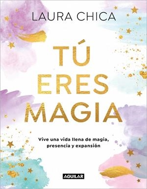 TÚ ERES MAGIA | 9788403525962 | CHICA, LAURA | Llibreria Drac - Llibreria d'Olot | Comprar llibres en català i castellà online