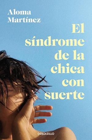 SÍNDROME DE LA CHICA CON SUERTE, EL | 9788466388498 | MARTÍNEZ, ALOMA | Llibreria Drac - Llibreria d'Olot | Comprar llibres en català i castellà online