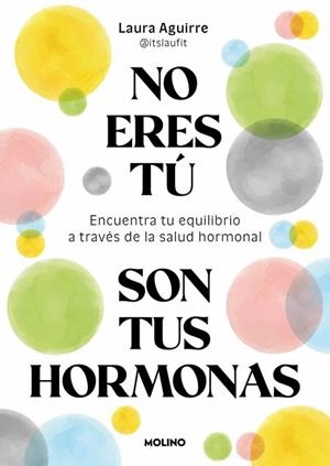 NO ERES TÚ, SON TUS HORMONAS | 9788427250222 | AGUIRRE, LAURA | Llibreria Drac - Llibreria d'Olot | Comprar llibres en català i castellà online
