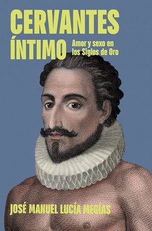 CERVANTES ÍNTIMO | 9788401037221 | LUCÍA MEGÍAS, JOSÉ MANUEL | Llibreria Drac - Librería de Olot | Comprar libros en catalán y castellano online