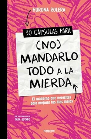 30 CÁPSULAS PARA (NO) MANDARLO TODO A LA MIERDA | 9788419441409 | ROLERA, HURONA | Llibreria Drac - Librería de Olot | Comprar libros en catalán y castellano online