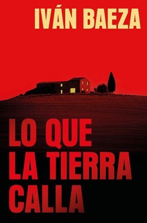 LO QUE LA TIERRA CALLA | 9788491297970 | BAEZA, IVÁN | Llibreria Drac - Llibreria d'Olot | Comprar llibres en català i castellà online