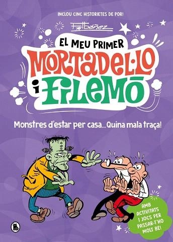 MONSTRES D'ESTAR PER CASA... QUINA GRÀCIA! (EL MEU PRIMER MORTADEL·LO I FILEMÓ) | 9788402430793 | IBÁÑEZ, FRANCISCO | Llibreria Drac - Librería de Olot | Comprar libros en catalán y castellano online
