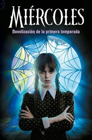 MIÉRCOLES. NOVELIZACIÓN DE LA PRIMERA TEMPORADA | 9788410396784 | KAY, TEHLOR;  LOS GUIONISTAS DE LA SERIE DE TV MIÉRCOLES | Llibreria Drac - Llibreria d'Olot | Comprar llibres en català i castellà online
