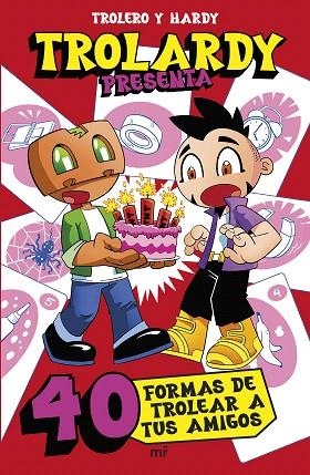 TROLARDY PRESENTA...  40 FORMAS DE TROLEAR A TUS AMIGOS | 9788427054219 | TROLEROTUTOS Y HARDY | Llibreria Drac - Llibreria d'Olot | Comprar llibres en català i castellà online