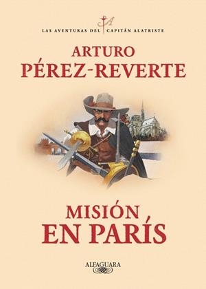MISIÓN EN PARÍS (LAS AVENTURAS DEL CAPITÁN ALATRISTE 8) | 9788420479446 | PÉREZ-REVERTE, ARTURO | Llibreria Drac - Llibreria d'Olot | Comprar llibres en català i castellà online