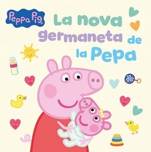 NOVA GERMANETA DE LA PEPA, LA (PEPPA PIG. UN CONTE) | 9788448871543 | HASBRO | Llibreria Drac - Llibreria d'Olot | Comprar llibres en català i castellà online