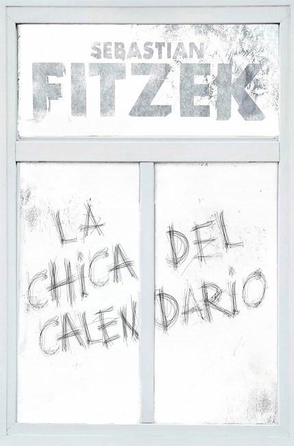 CHICA DEL CALENDARIO, LA | 9788466669153 | FITZEK, SEBASTIAN | Llibreria Drac - Librería de Olot | Comprar libros en catalán y castellano online