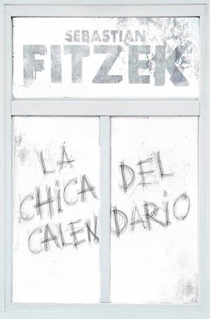 CHICA DEL CALENDARIO, LA | 9788466669153 | FITZEK, SEBASTIAN | Llibreria Drac - Llibreria d'Olot | Comprar llibres en català i castellà online