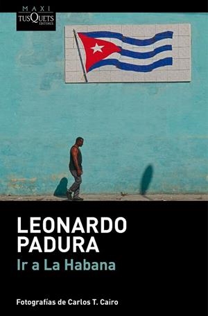 IR A LA HABANA | 9788411076692 | PADURA, LEONARDO | Llibreria Drac - Llibreria d'Olot | Comprar llibres en català i castellà online