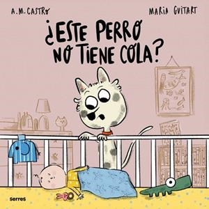 ¿ESTE PERRO NO TIENE COLA? | 9788427248212 | CASTRO, A.M.; GUITART, MARIA | Llibreria Drac - Llibreria d'Olot | Comprar llibres en català i castellà online
