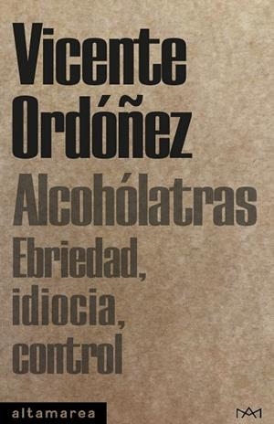 ALCOHÓLATRAS | 9788410435094 | ORDÓÑEZ ROIG, VICENTE | Llibreria Drac - Llibreria d'Olot | Comprar llibres en català i castellà online