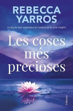 COSES MÉS PRECIOSES, LES | 9788466434331 | YARROS, REBECCA | Llibreria Drac - Llibreria d'Olot | Comprar llibres en català i castellà online