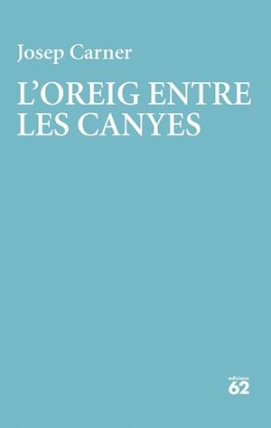 OREIG ENTRE LES CANYES, L' | 9788429782998 | CARNER , JOSEP | Llibreria Drac - Llibreria d'Olot | Comprar llibres en català i castellà online