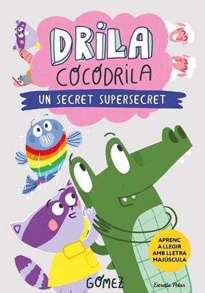 SECRET SUPERSECRET, UN (DRILA COCODRILA 8) | 9791387519971 | GÓMEZ | Llibreria Drac - Llibreria d'Olot | Comprar llibres en català i castellà online